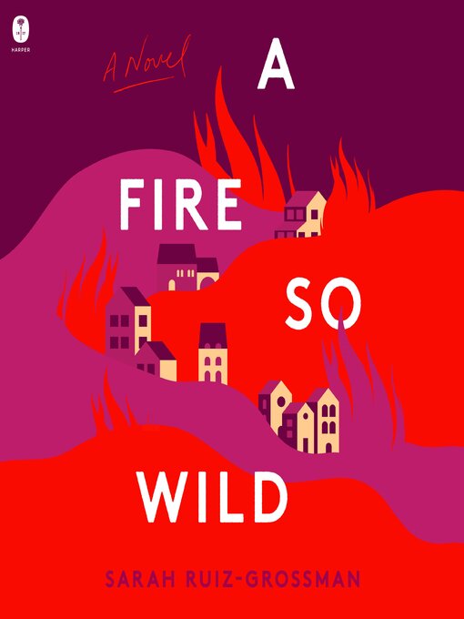 Title details for A Fire So Wild by Sarah Ruiz-Grossman - Available